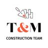 T&M CONSTRUCTION TEAM