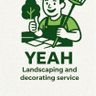YEAH LANDSCAPING AND DECORATING SERVICES